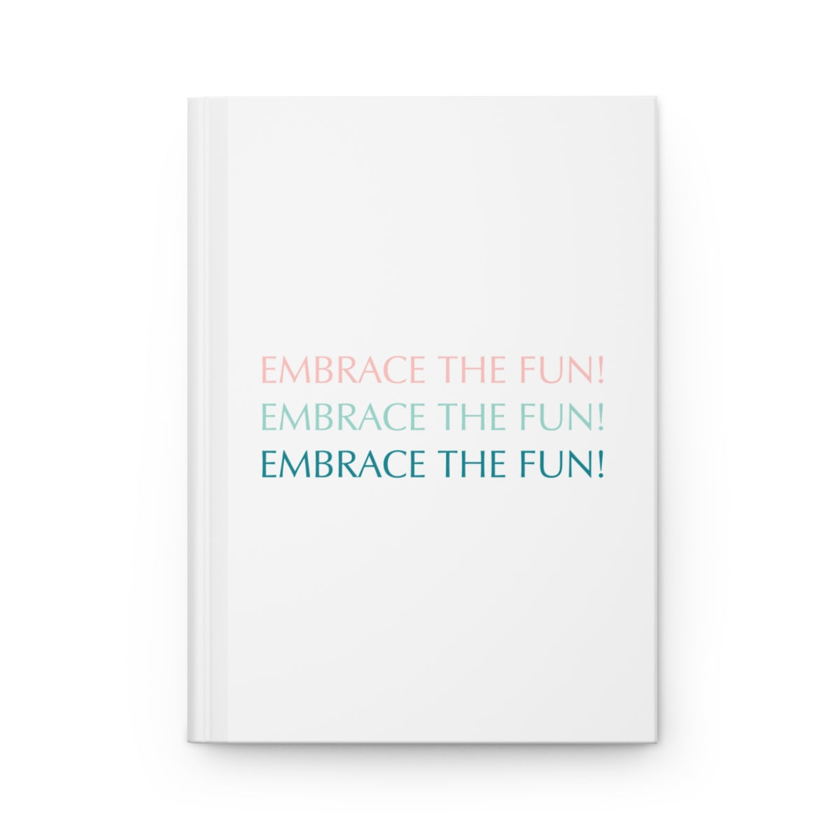 "Embrace the fun" Hard Backed Journal