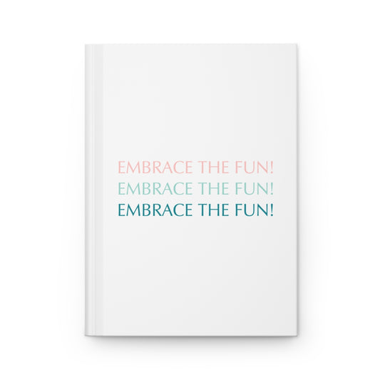 "Embrace the fun" Hard Backed Journal